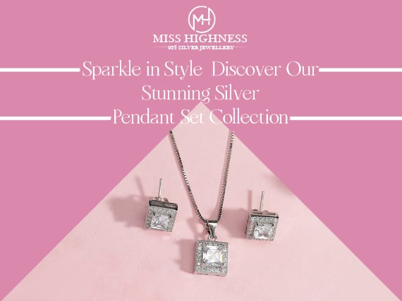 Sparkle in Style: Discover Our Stunning Silver Pendant Set Collection